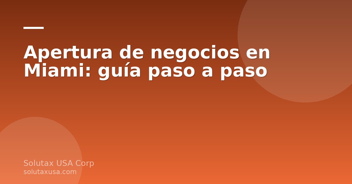 Apertura de negocios en Miami: guía paso a paso