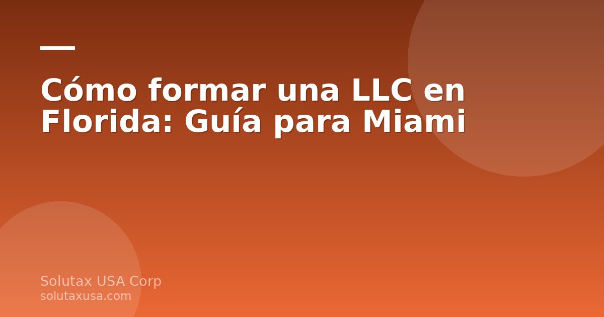 Formación de una LLC en Florida para emprendedores en Miami