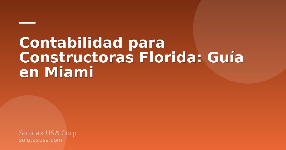 Contabilidad para constructoras Florida: profesional revisa presupuesto de obra en Miami