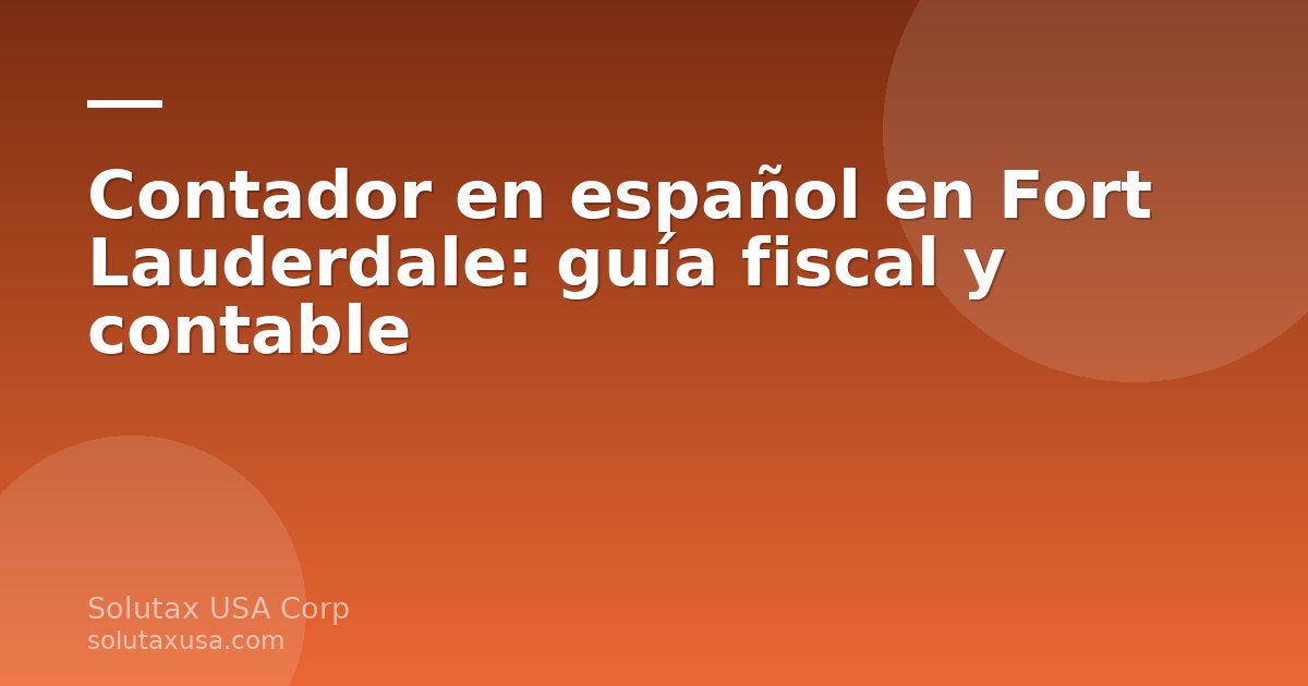Contador en español en Fort Lauderdale revisando documentos fiscales de un negocio en Florida