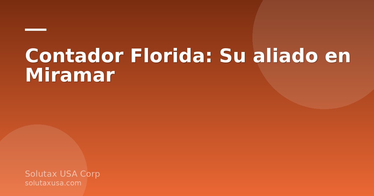 Contador Florida: Su aliado en Miramar