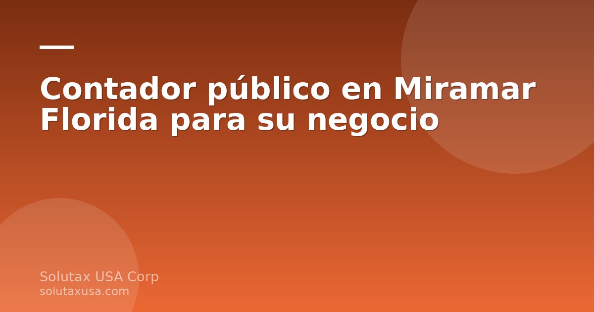 Contador público en Miramar Florida para su negocio