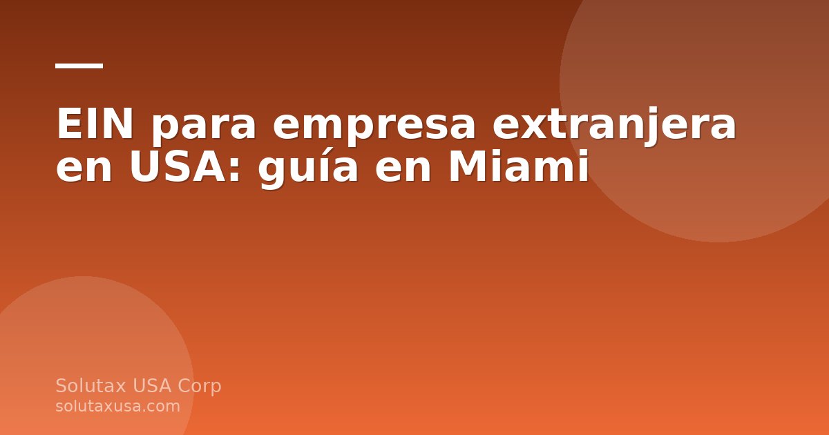 Empresa extranjera solicitando EIN en USA desde Miami con documentos del IRS