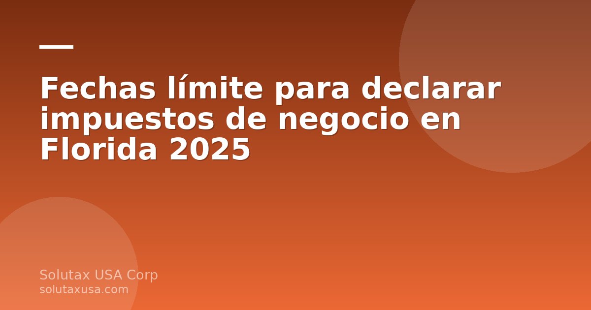 Calendario fiscal para negocios en Miami con fechas límite para declarar impuestos de negocio en Florida 2025