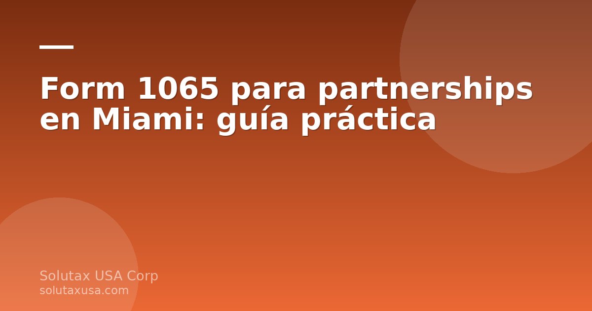 Formulario 1065 para partnerships sobre un escritorio en Miami
