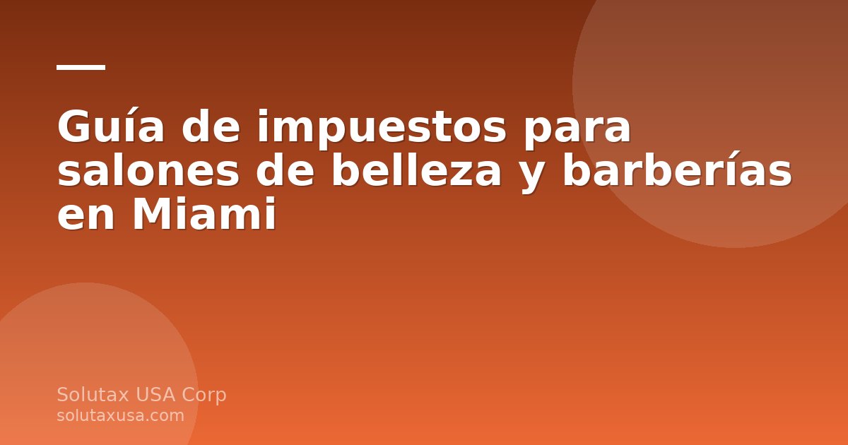 Salón de belleza y barbería en Miami revisando impuestos y contabilidad