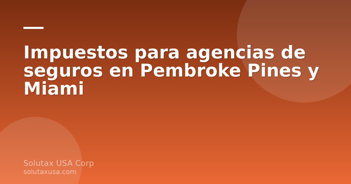 Agencia de seguros en Pembroke Pines revisando documentos fiscales y contabilidad