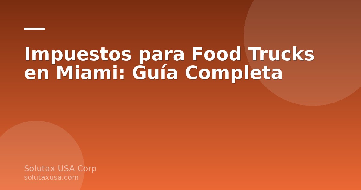 Food truck en Miami con clientes comprando, representando la gestión de impuestos para food trucks en Miami
