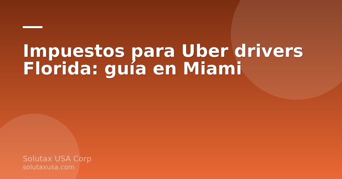 Conductor de Uber en Miami revisando documentos para impuestos para Uber drivers Florida