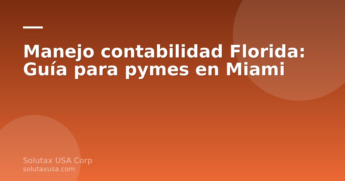 Manejo contabilidad Florida para pymes en Miami - especialista revisando documentos contables