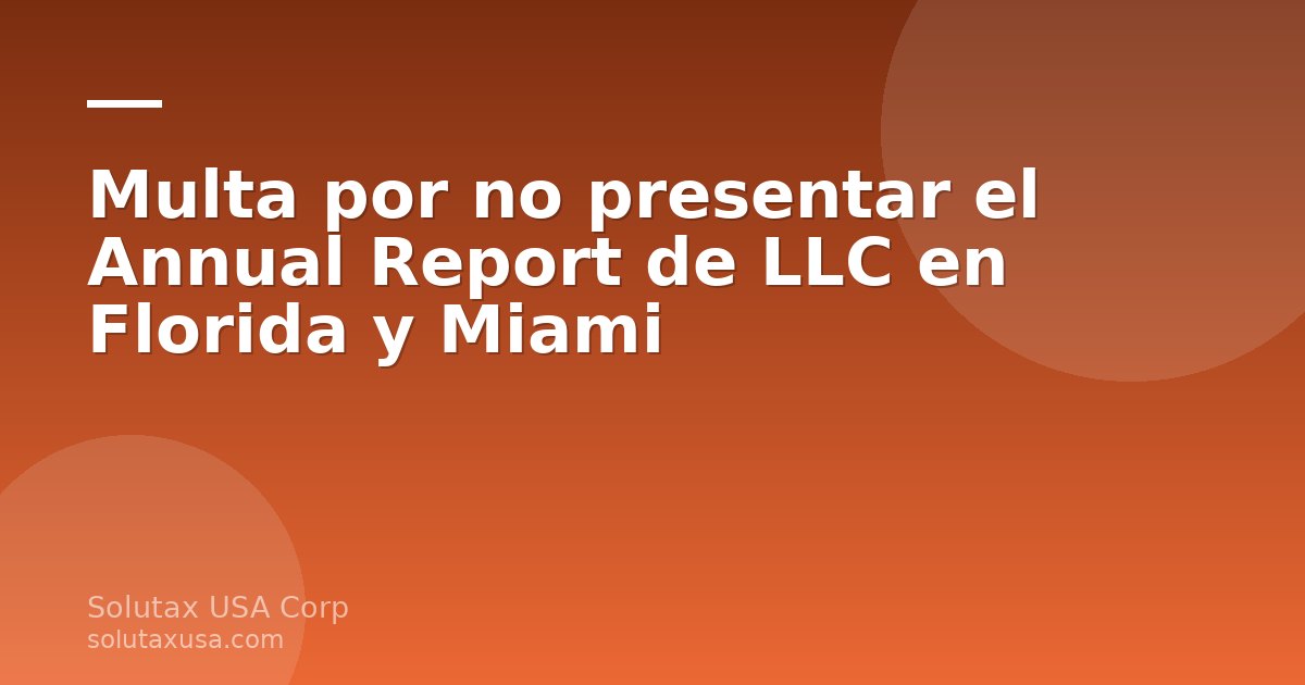 Documento Annual Report de una LLC en Florida con sello de Miami Dade y calendario fiscal