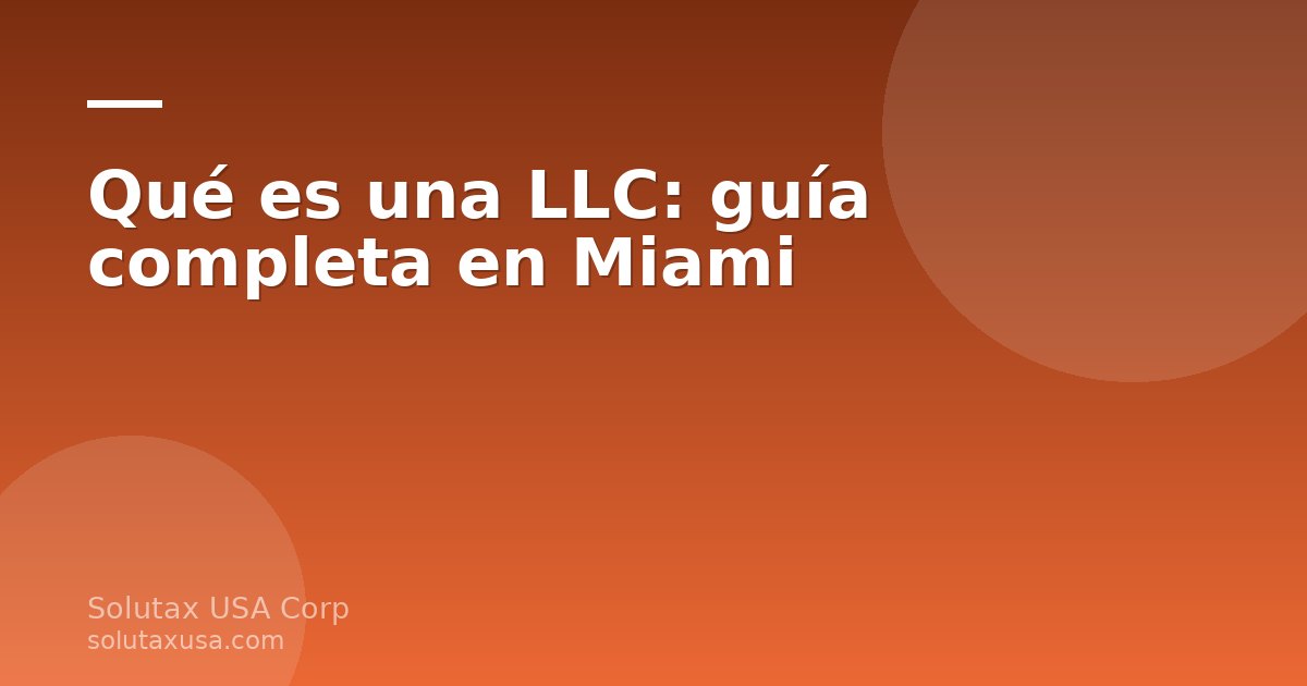 Qué es una LLC: guía completa en Miami