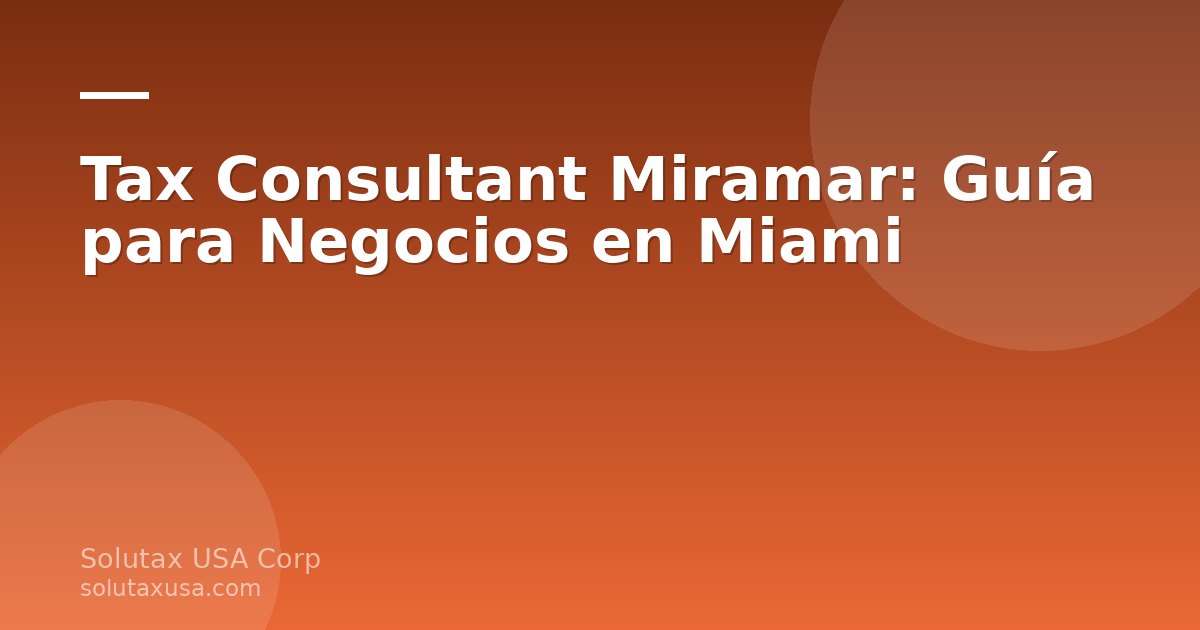Tax consultant en Miramar revisando documentos fiscales de un negocio del sur de Florida